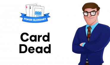 What is the Meaning of ‘Card Dead’ in Poker?